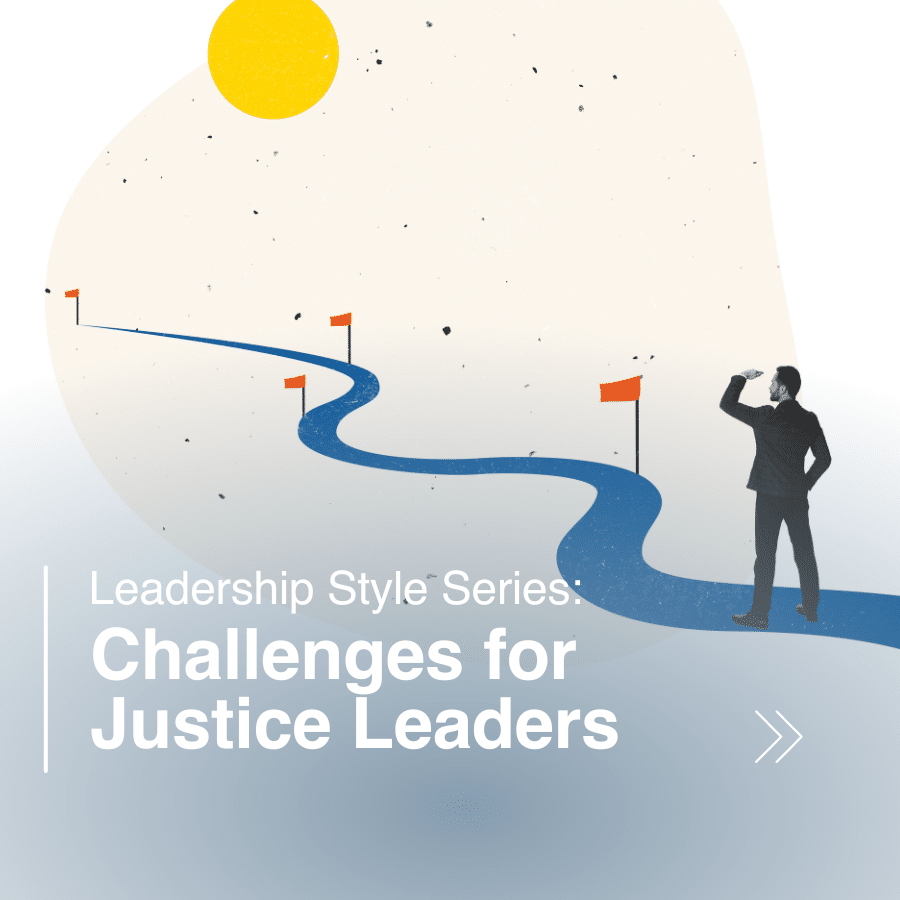 Challenges for justice leaders