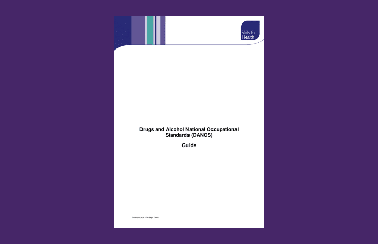 Drug and Alcohol National Occupational Standards (DANOS)