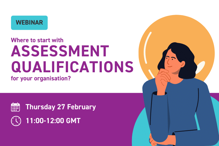 Where to start with assessment qualifications for your organisation?