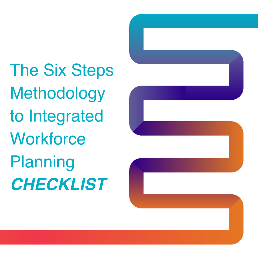 The Six Steps Methodology to Integrated Workforce Planning® – new checklist and guide