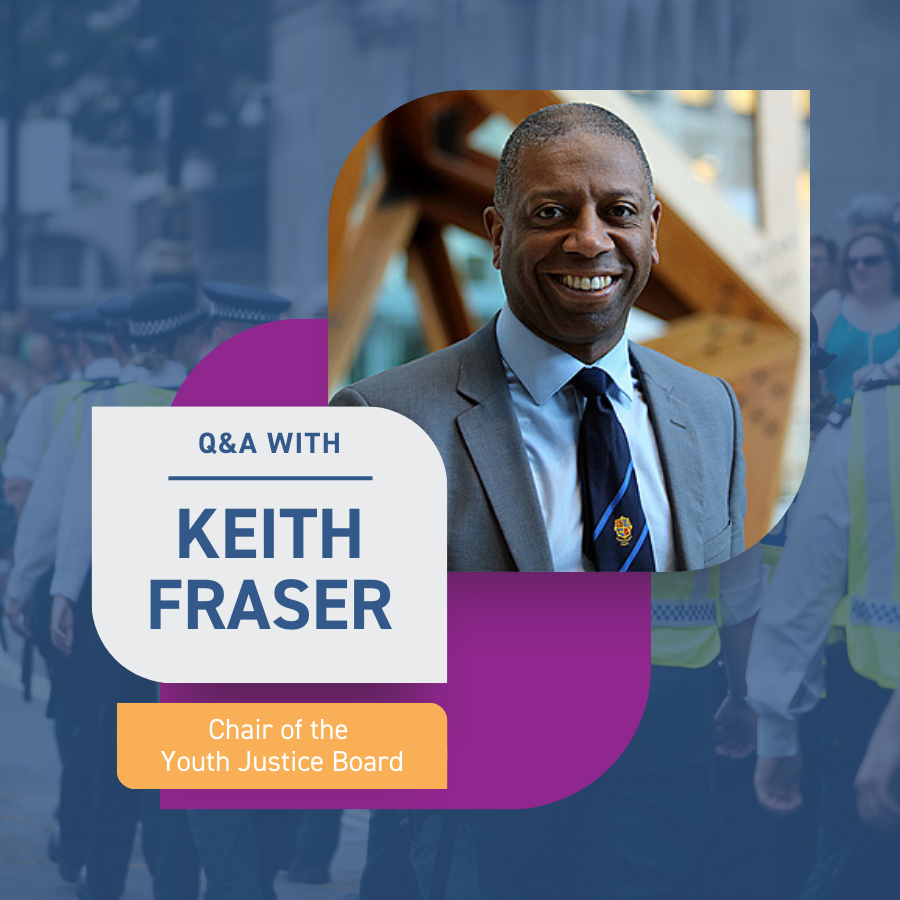 Q&A with Keith Fraser, Chair, Youth Justice Board for England and Wales