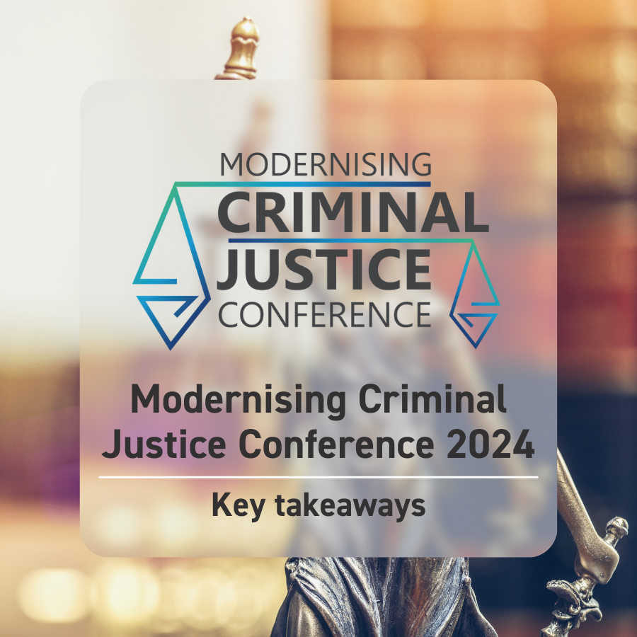 Key takeaways from the Modernising Criminal Justice Conference 2024